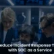 SOC as a Service: Speed Up Your Incident Response